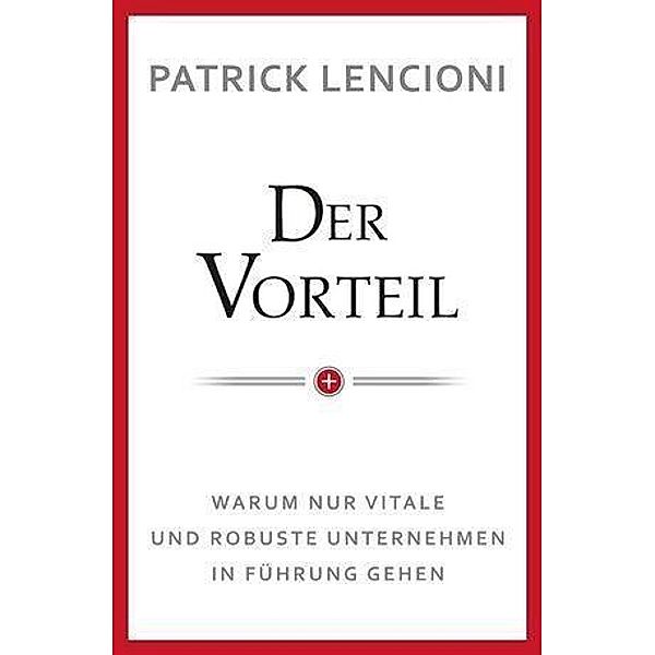 Der Vorteil, Patrick M. Lencioni