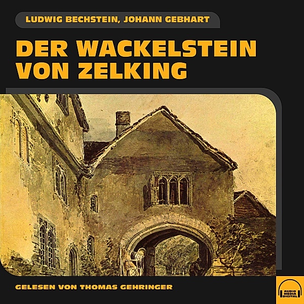 Der Wackelstein von Zelking, Ludwig Bechstein, Johann Gebhart