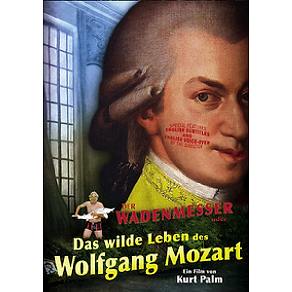 Der Wadenmesser - Das wilde Leben des Wolfgang Mozart, Kurt Palm