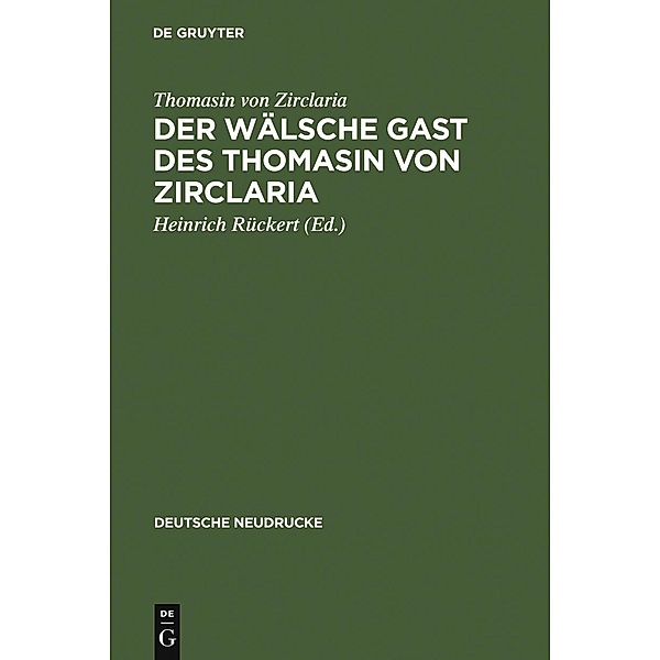 Der wälsche Gast des Thomasin von Zirclaria / Deutsche Neudrucke / Reihe Barock, Thomasin Von Zirclaria