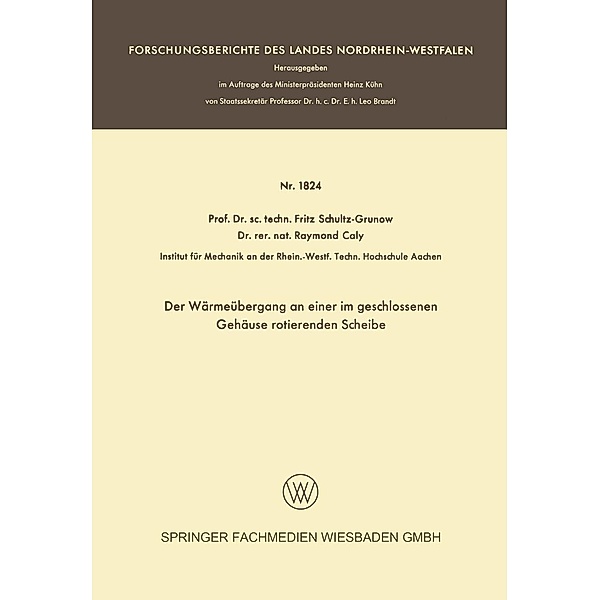 Der Wärmeübergang an einer im geschlossenen Gehäuse rotierenden Scheibe / Forschungsberichte des Landes Nordrhein-Westfalen Bd.1824, Fritz Schultz-Grunow