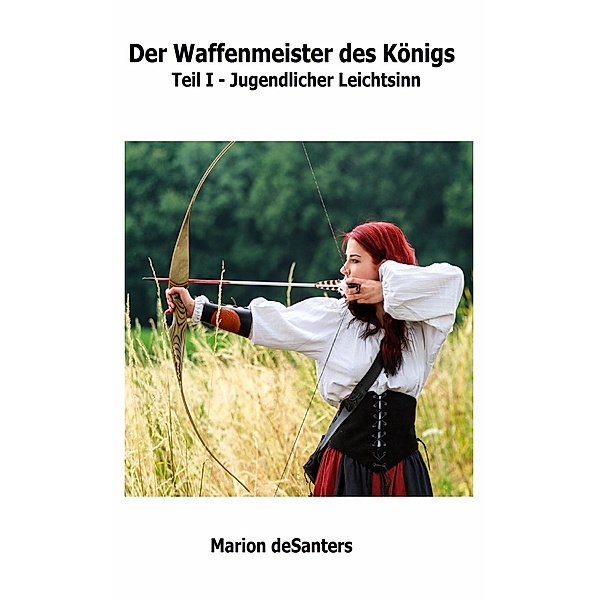Der Waffenmeister des Königs, Marion Desanters