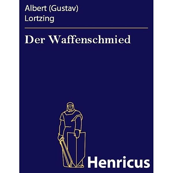 Der Waffenschmied, Albert (Gustav) Lortzing