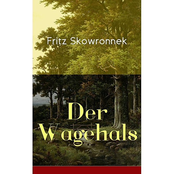 Der Wagehals, Fritz Skowronnek