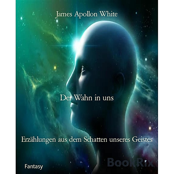 Der Wahn in uns, James Apollon White