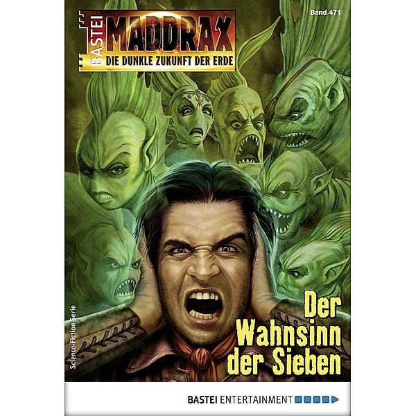 Der Wahnsinn der Sieben / Maddrax Bd.471, Jo Zybell