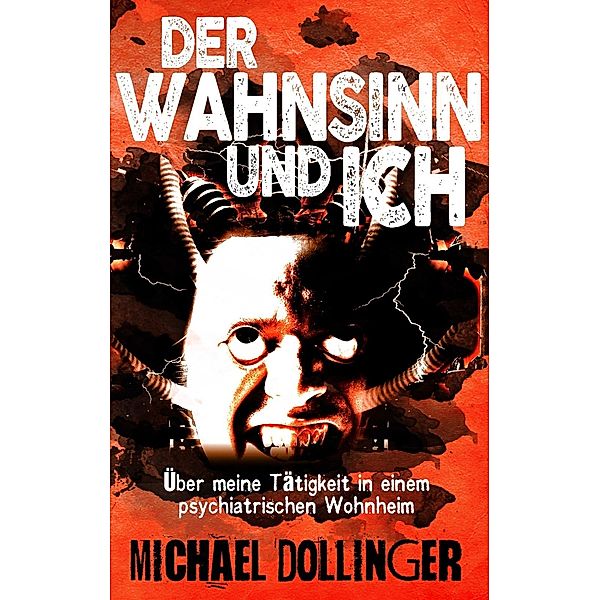 Der Wahnsinn und ich, Michael Dollinger