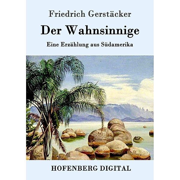 Der Wahnsinnige, Friedrich Gerstäcker