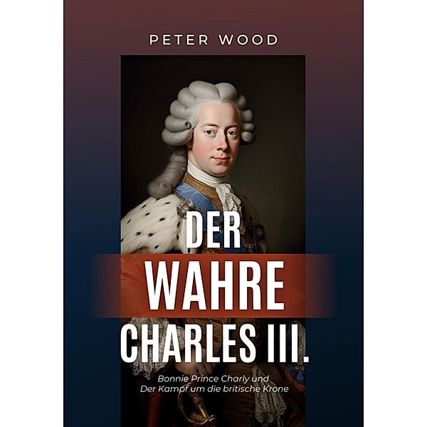 Der wahre Charles III., Peter Wood