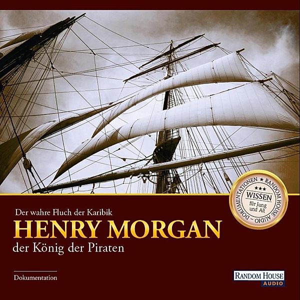 Der wahre Fluch der Karibik: Henry Morgan - der König der Piraten