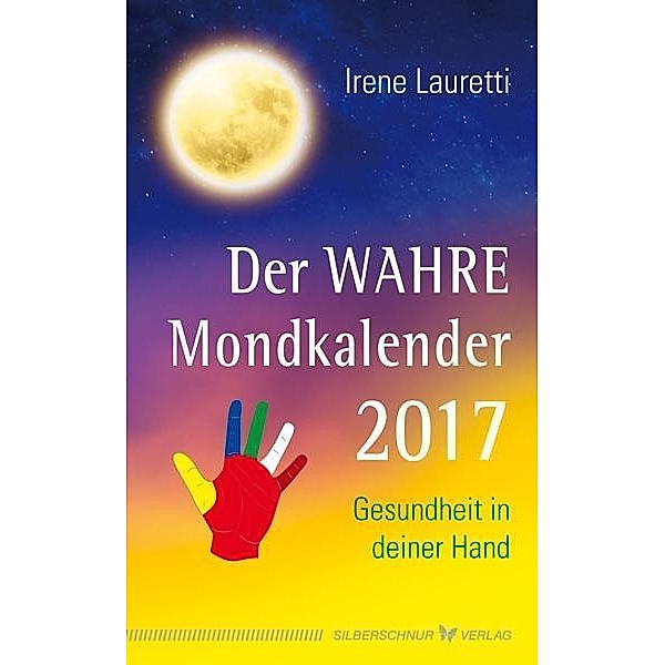 Der WAHRE Mondkalender 2017, Irene Lauretti