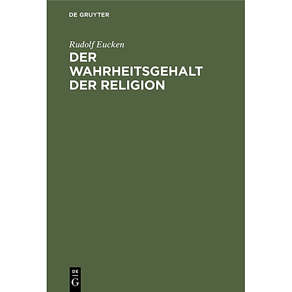 Der Wahrheitsgehalt der Religion, Rudolf Eucken
