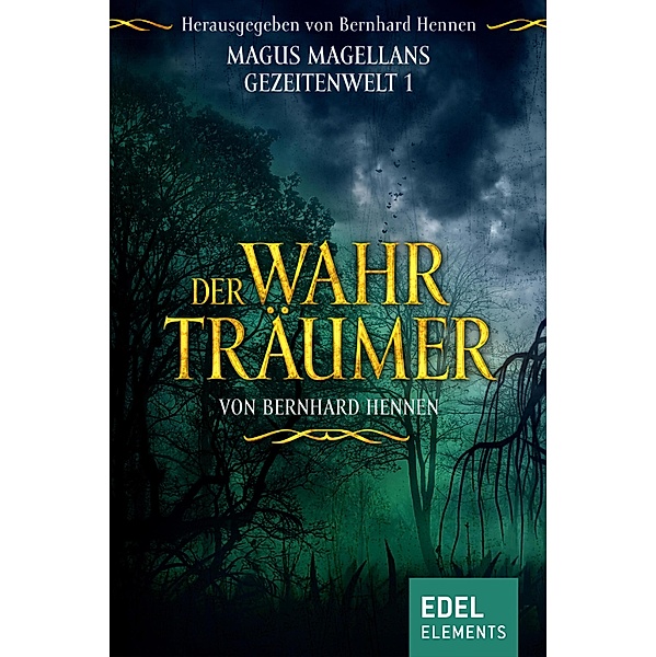 Der Wahrträumer / Magus Magellans Gezeitenwelt Bd.1, Bernhard Hennen