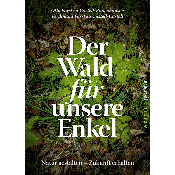 Der Wald für unsere Enkel, Ferdinand Castell, Otto Castell-Rüdenhausen