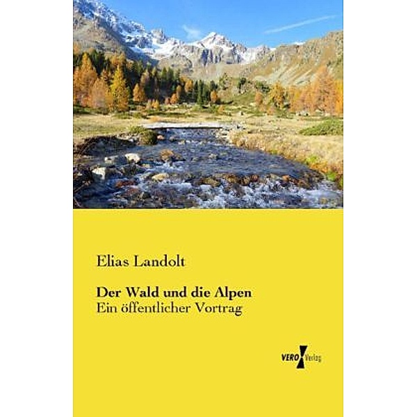 Der Wald und die Alpen, Elias Landolt