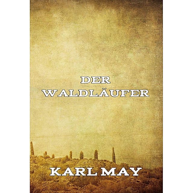 Der Waldläufer eBook v. Karl May | Weltbild