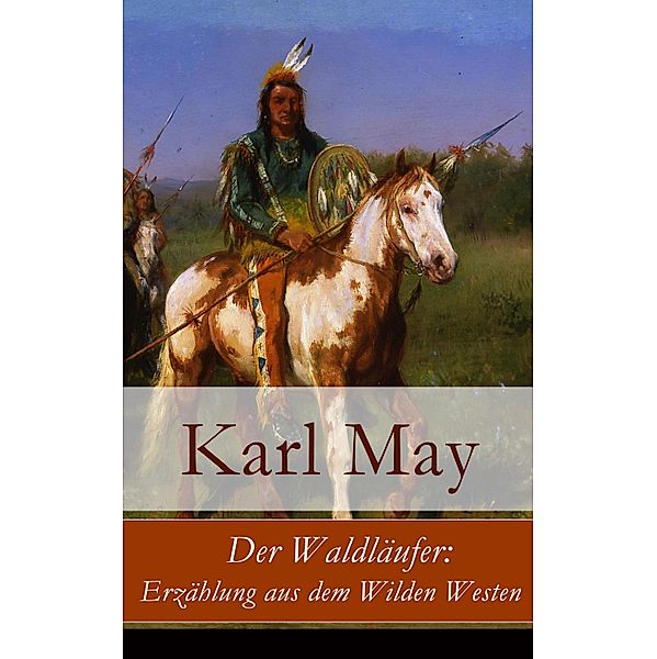 Der Waldläufer: Erzählung aus dem Wilden Westen, Karl May