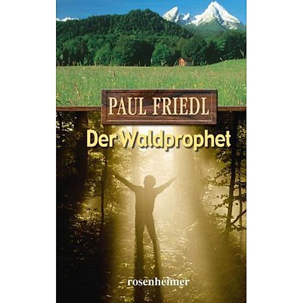 Der Waldprophet, Paul Friedl