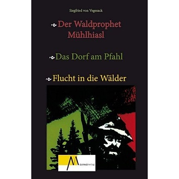Der Waldprophet Mühlhiasl, Siegfried von Vegesack