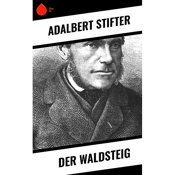 Der Waldsteig, Adalbert Stifter