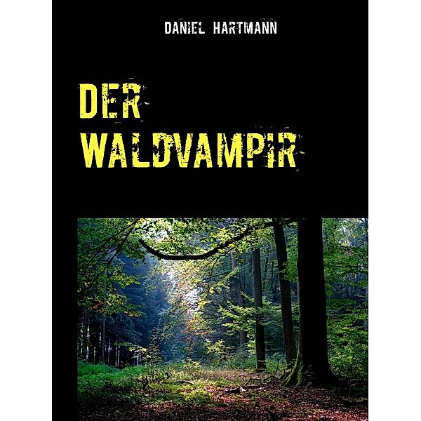 Der Waldvampir, Daniel Hartmann