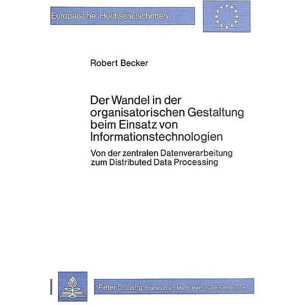 Der Wandel in der organisatorischen Gestaltung beim Einsatz von Informationstechnologien, Robert Becker