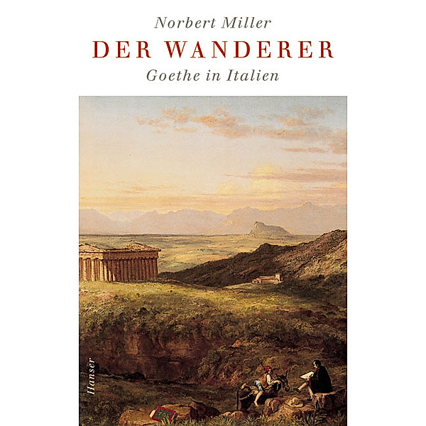 Der Wanderer - Goethe in Italien, Norbert Miller