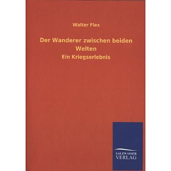 Der Wanderer zwischen beiden Welten, Walter Flex