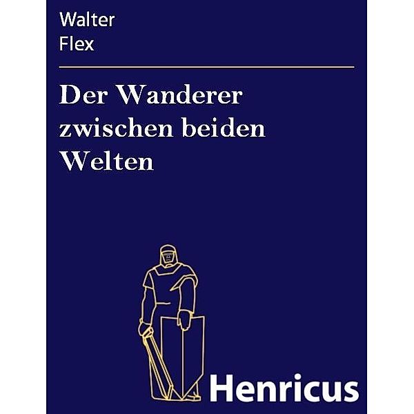 Der Wanderer zwischen beiden Welten, Walter Flex
