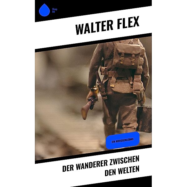Der Wanderer zwischen den Welten, Walter Flex