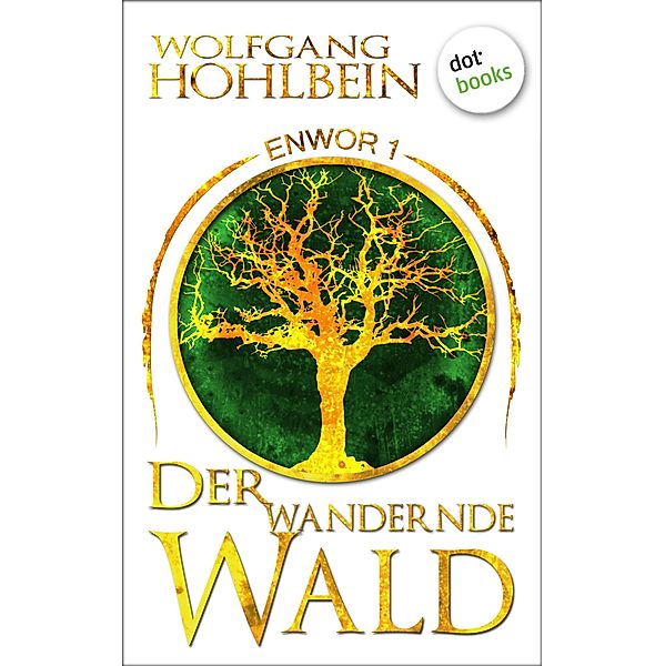 Der wandernde Wald / Enwor Bd.1, Wolfgang Hohlbein