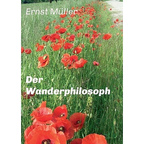 Der Wanderphilosoph, Ernst Müller