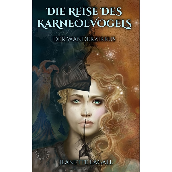 Der Wanderzirkus / Die Reise des Karneolvogels Bd.1, Jeanette Lagall