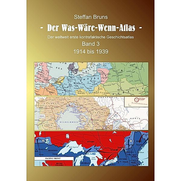 Der Was-Wäre-Wenn-Atlas - Band 3 - 1914 bis 1939, Steffan Bruns