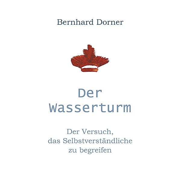 Der Wasserturm, Bernhard Dorner