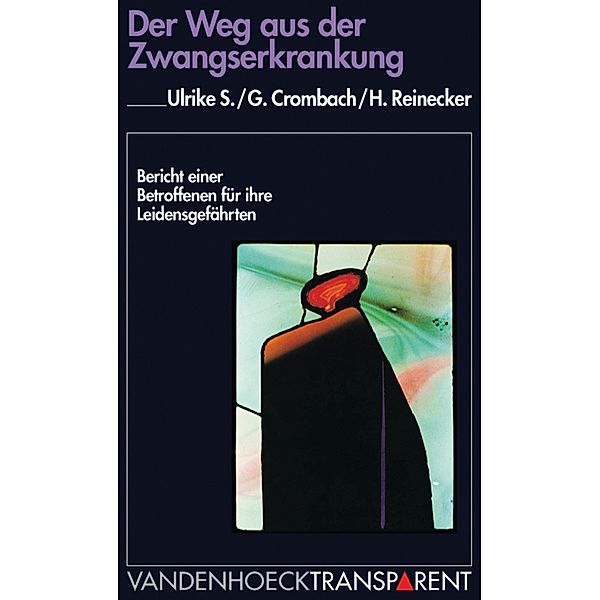 Der Weg aus der Zwangserkrankung / Transparent, Ulrike S., Gerhard Crombach, Hans Reinecker