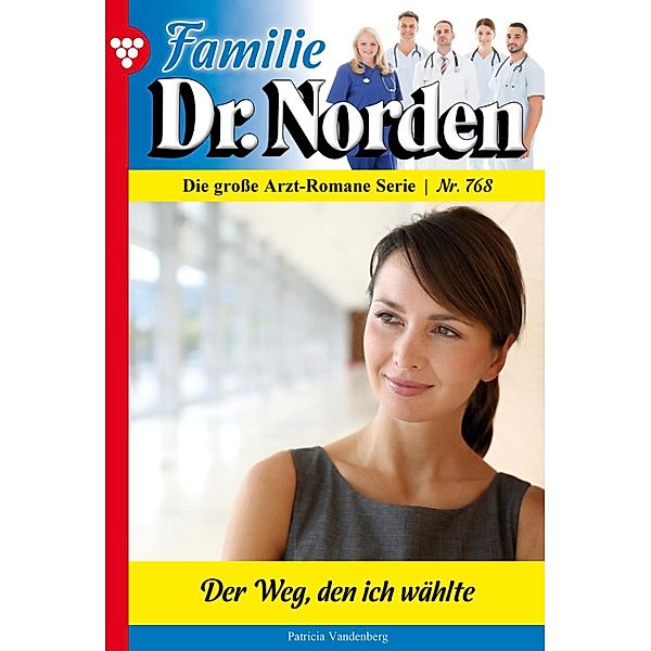 Der Weg, den ich wählte / Familie Dr. Norden Bd.768, Patricia Vandenberg