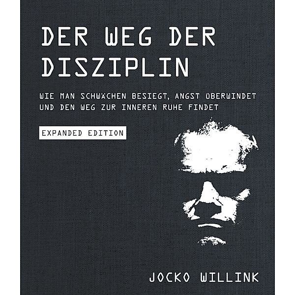 Der Weg der Disziplin - Expanded Edition, Jocko Willink