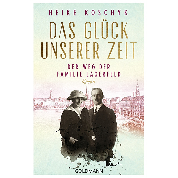 Der Weg der Familie Lagerfeld / Das Glück unserer Zeit Bd.1, Heike Koschyk