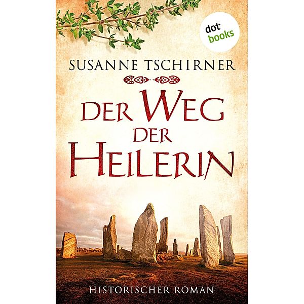 Der Weg der Heilerin oder: Lasra und das Lied der Steine: Eine Schottland-Saga - Band 1 / Orkney Saga Bd.1, Susanne Tschirner