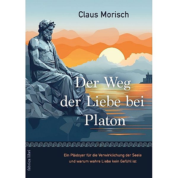 Der Weg der Liebe bei Platon, Claus Morisch