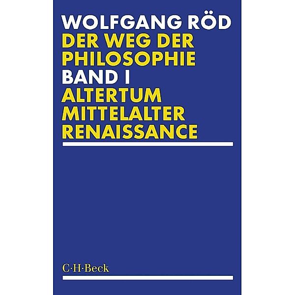 Der Weg der Philosophie Bd. 1: Altertum, Mittelalter, Renaissance, Wolfgang Röd