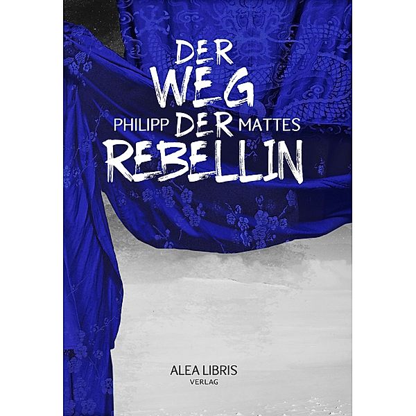 Der Weg der Rebellin / Die letzte Rebellion Bd.2, Philipp Mattes
