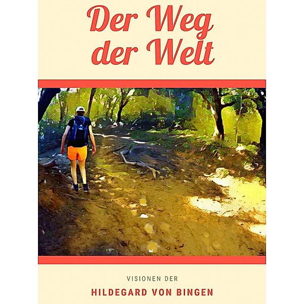 Der Weg der Welt, Hildegard von Bingen