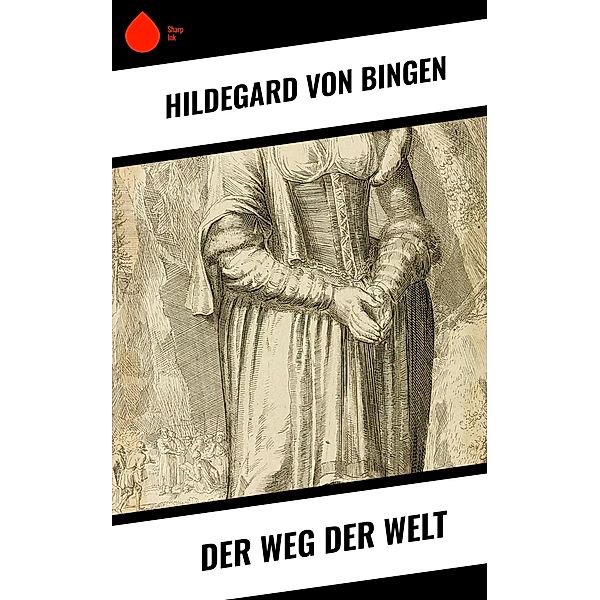 Der Weg der Welt, Hildegard von Bingen