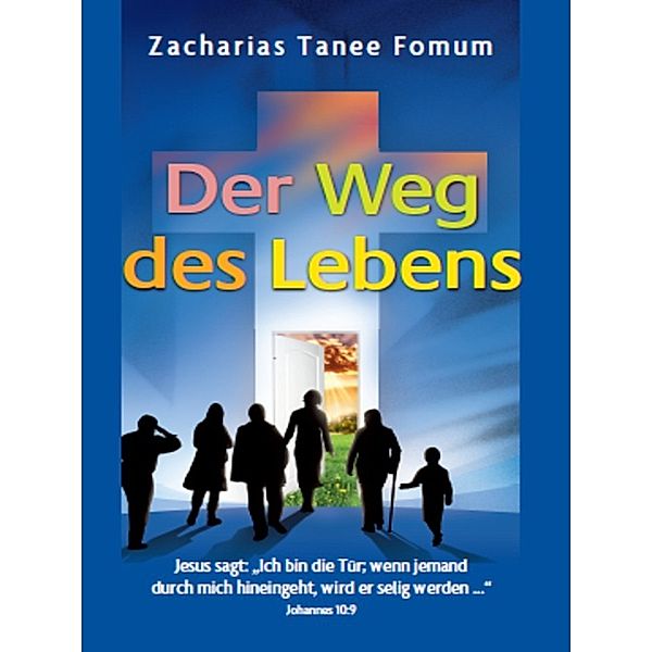 Der Weg Des Christen: Der Weg des Lebens, Zacharias Tanee Fomum