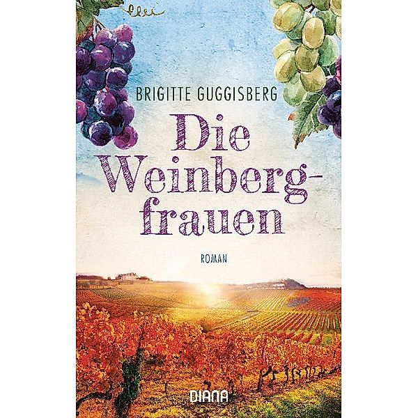 Der Weg des Glücks / Die Winzerinnen Bd.1, Brigitte Guggisberg