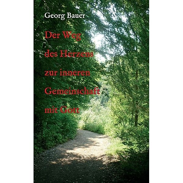 Der Weg des Herzens zur inneren Gemeinschaft mit Gott, Georg Bauer