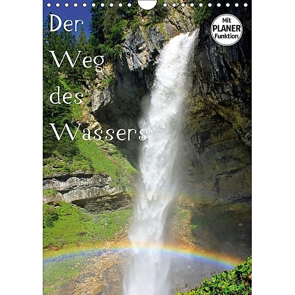 Der Weg des Wassers (Wandkalender 2018 DIN A4 hoch) Dieser erfolgreiche Kalender wurde dieses Jahr mit gleichen Bildern, Christa Kramer