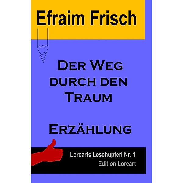 Der Weg durch den Traum / Lorearts Lesehupferl, Efraim Frisch